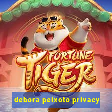 debora peixoto privacy